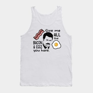 Ron Swanson - All The Bacon and Eggs You Have Tank Top